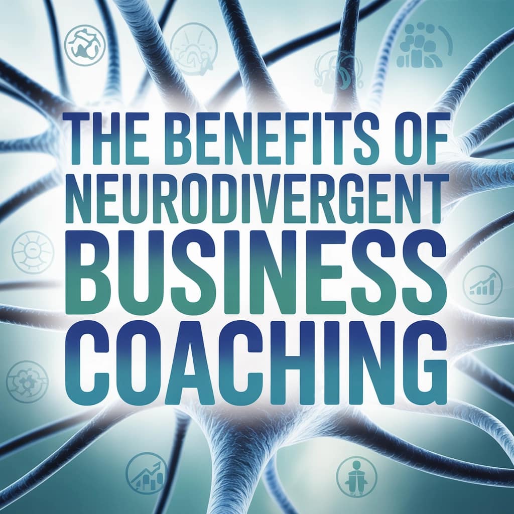 neurodivergent business coaching benefits