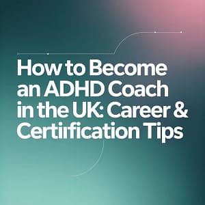 a blurry background with white text how to become an adhd coach uk