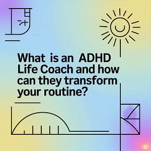 a colorful background with black text adhd life coach